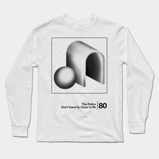 Don't Stand So Close To Me / Minimalist Graphic Design Long Sleeve T-Shirt